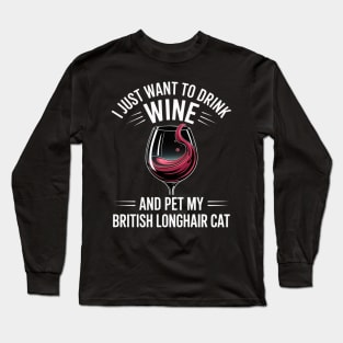 Drink Wine and Pet My British Longhair Cat Long Sleeve T-Shirt